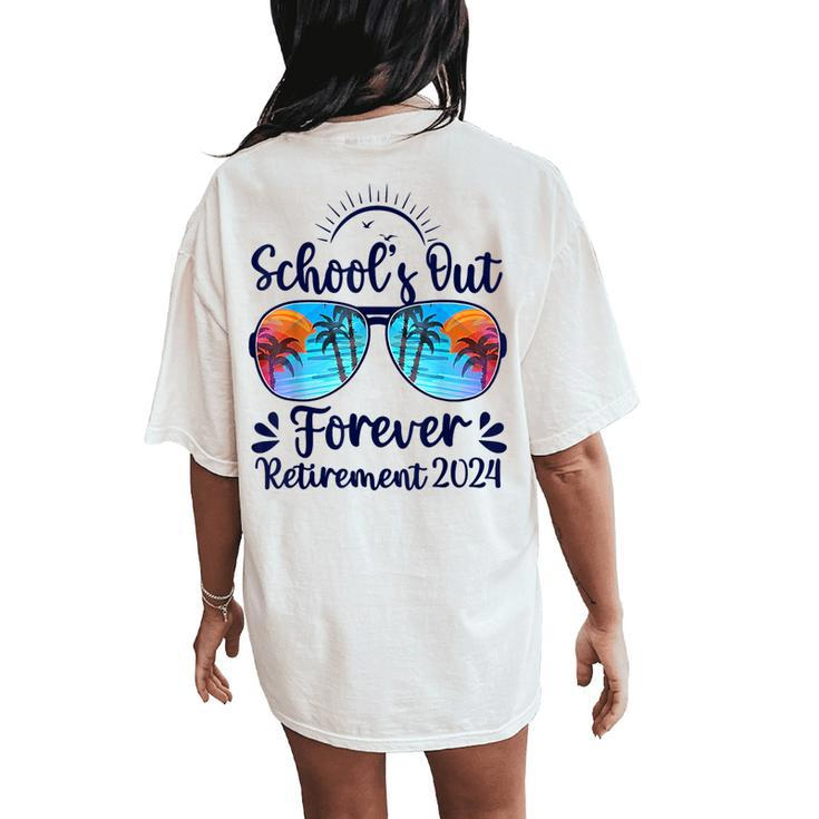 School's Out Forever Retired 2024 Teacher Retirement Women's Oversized Comfort T-Shirt Back Print