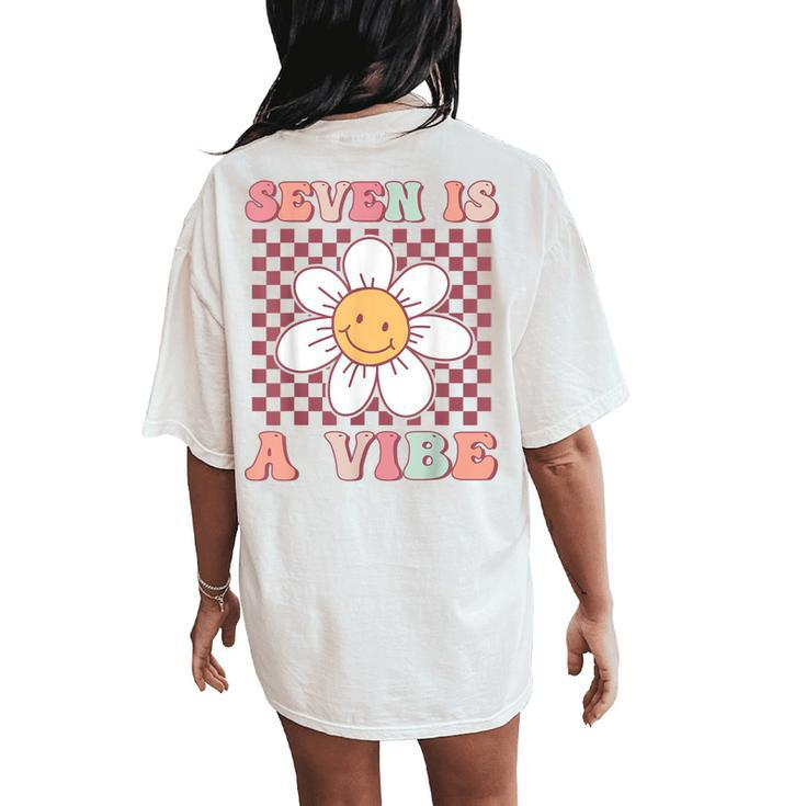 Seven Is A Vibe Cute Groovy 7Th Birthday Party Daisy Flower Women's Oversized Comfort T-Shirt Back Print