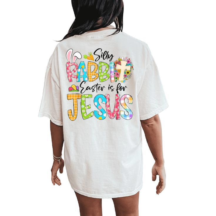 Silly Rabbit Easter Is For Jesus Religious Christian Easter Women's Oversized Comfort T-Shirt Back Print
