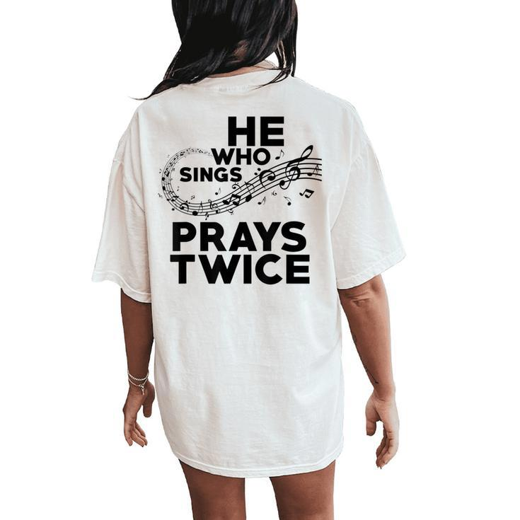 He Who Sings Prays Twice Christian Gospel Signer Music Women's Oversized Comfort T-Shirt Back Print
