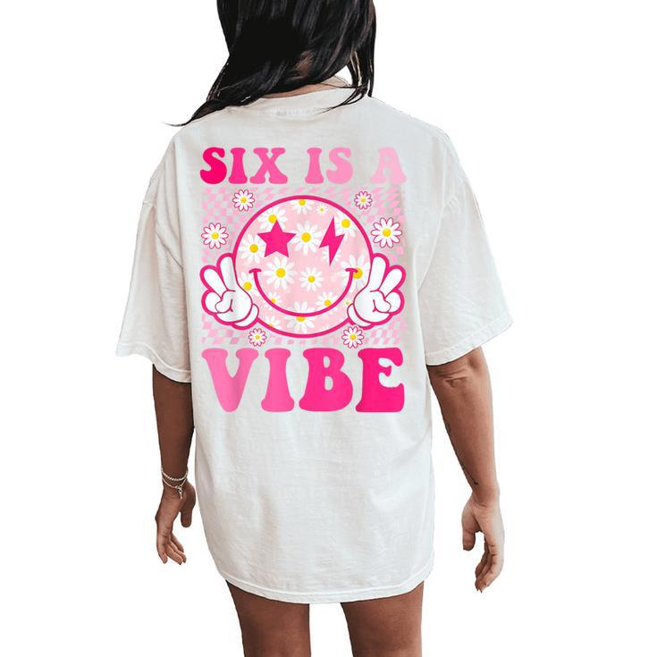 Six Is A Vibe 6Th Birthday Groovy 6 Year Old Pink Smile Face Women's Oversized Comfort T-Shirt Back Print