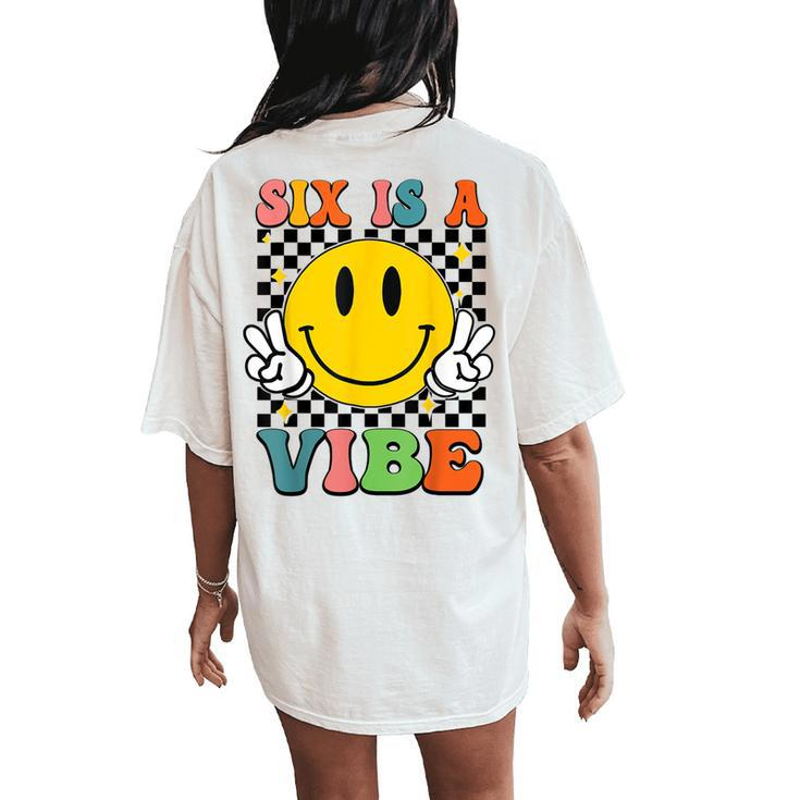 Six Is A Vibe 6Th Birthday Groovy Boys Girls 6 Years Old Women's Oversized Comfort T-Shirt Back Print