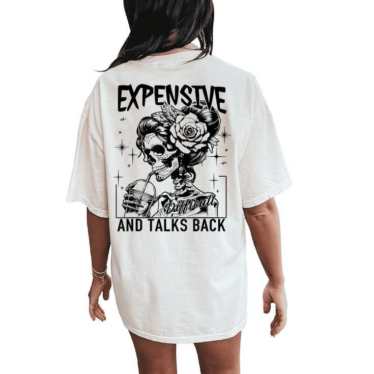 Skeleton Expensive Difficult And Talks Back Mother's Women's Oversized Comfort T-Shirt Back Print
