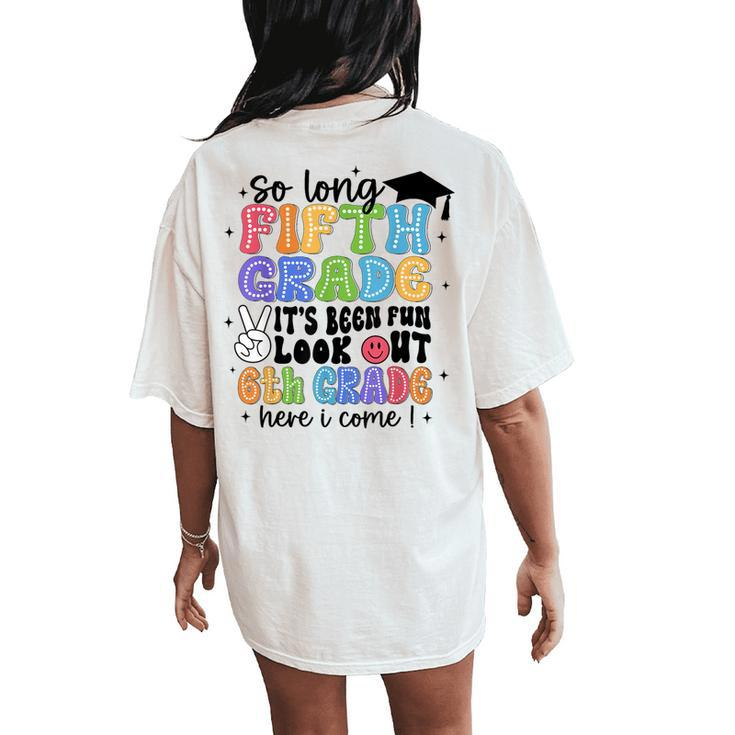 So Long 5Th Grade It's Been Fun Graduation Last Day School Women's Oversized Comfort T-Shirt Back Print