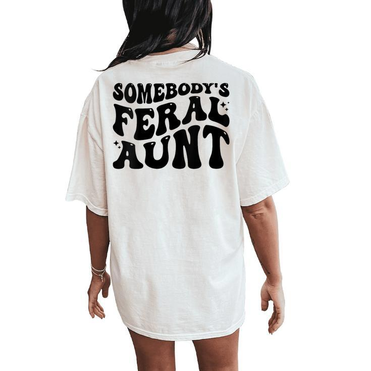 Somebody's Feral Aunt Groovy Women's Oversized Comfort T-Shirt Back Print