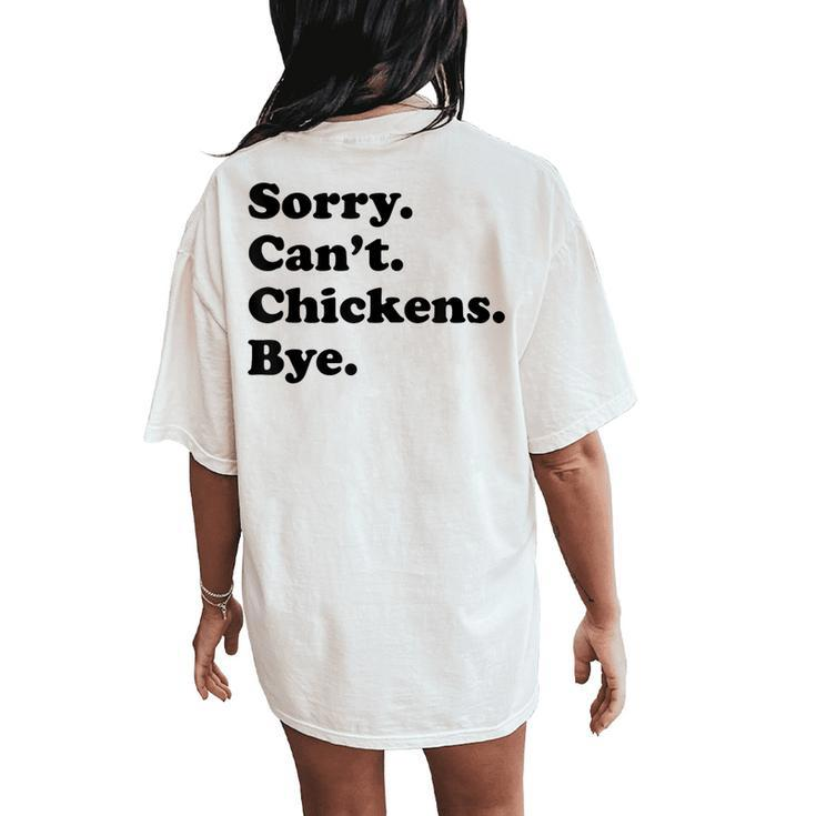 Sorry Can't Chickens Bye Chicken Women's Oversized Comfort T-Shirt Back Print