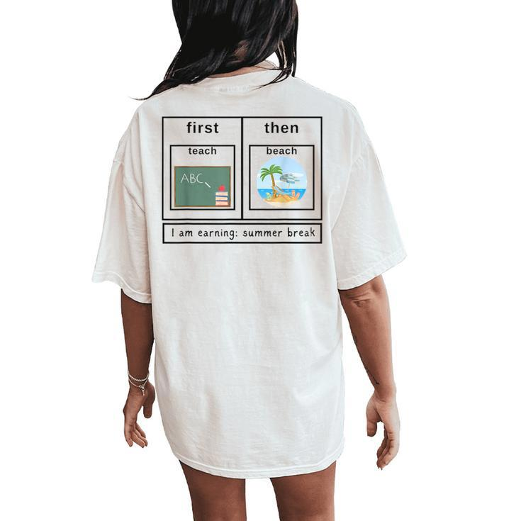 Special Education Teacher First Then Summer Break Women's Oversized Comfort T-Shirt Back Print