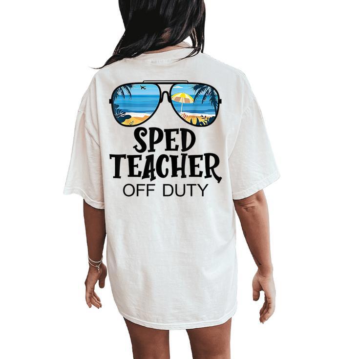 Special Education Teacher Off Duty Sunglasses Beach Summer Women's Oversized Comfort T-Shirt Back Print