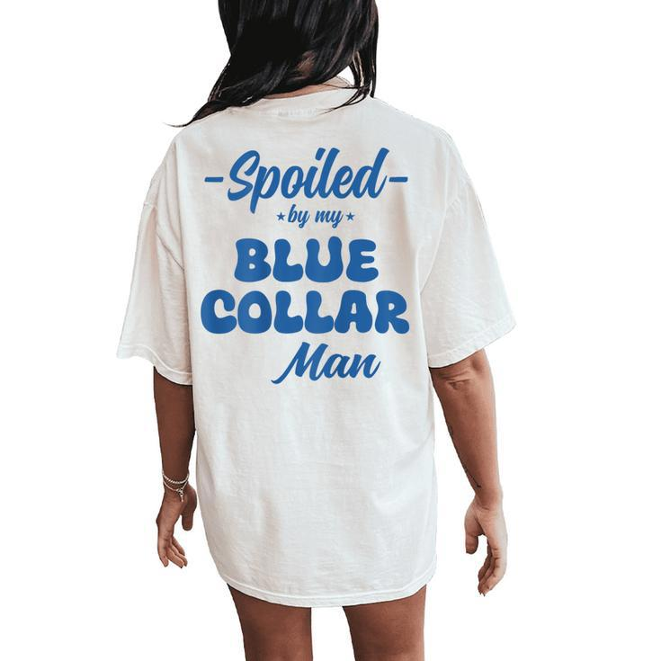 Spoiled By My Blue Collar Man Wife Groovy On Back Women's Oversized Comfort T-Shirt Back Print