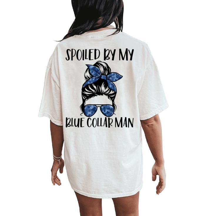 Spoiled By My Blue Collar Man Messy Bun Women's Oversized Comfort T-Shirt Back Print