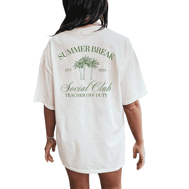 Summer Break Social Club Teacher Off Duty Beach Vacation Women's Oversized Comfort T-Shirt Back Print