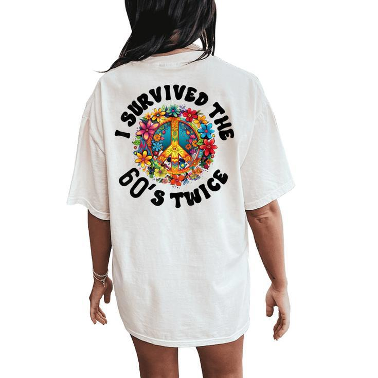 I Survived The 60S Sixties Twice 70Th Birthday 60Th Women's Oversized Comfort T-Shirt Back Print