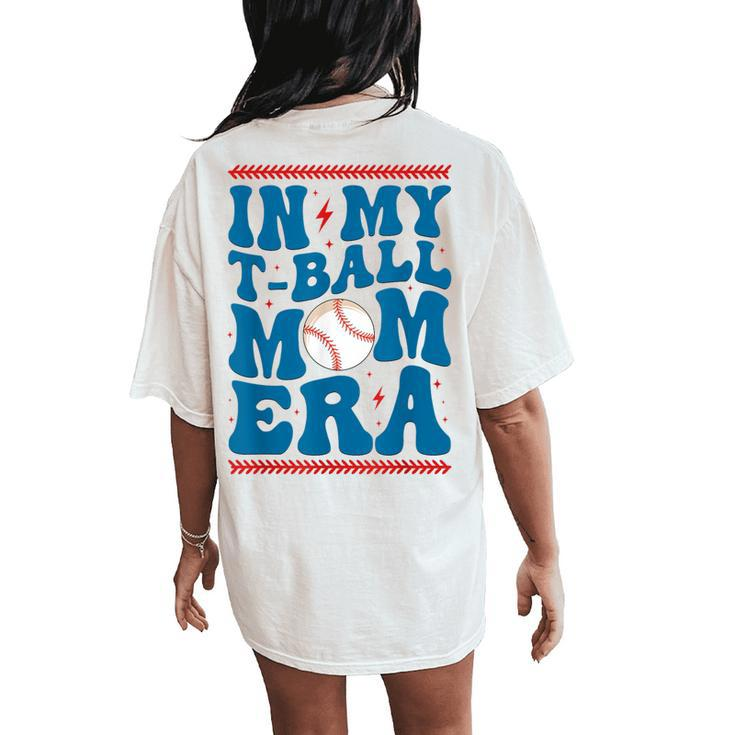 In My T-Ball Mom Era Baseball Mom Groovy Mother's Day Women's Oversized Comfort T-Shirt Back Print
