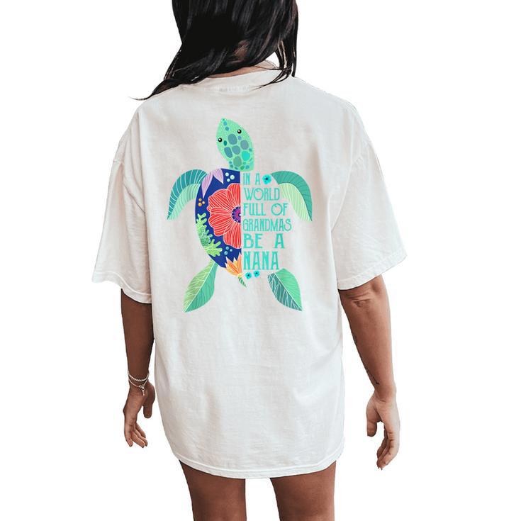 Turtle Be A Nana In A World Full Of Grandmas Women's Oversized Comfort T-Shirt Back Print