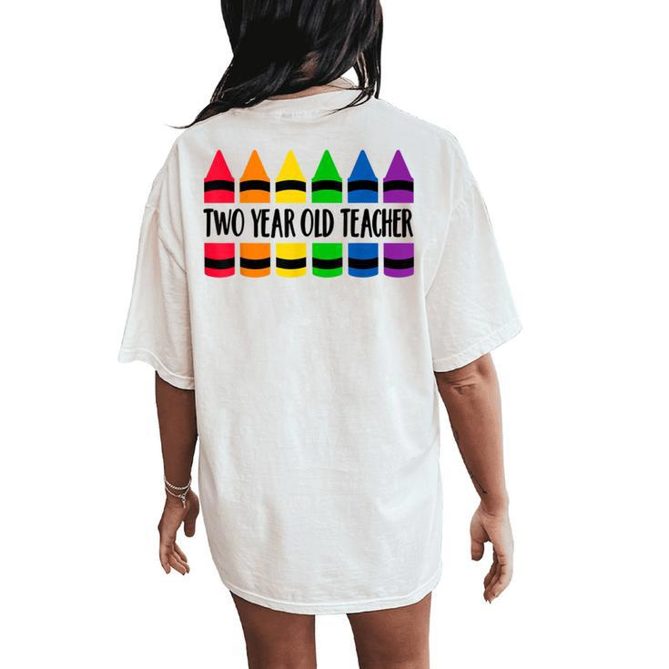 Two Year Old Teacher Crayon Cray Teacher Women's Oversized Comfort T-Shirt Back Print