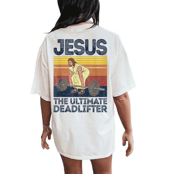Vintage Jesus The Ultimate Deadlifter Christian Gym Women's Oversized Comfort T-Shirt Back Print