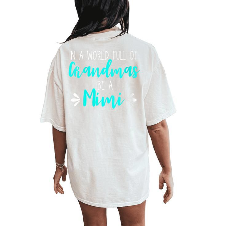 In A World Full Of Grandmas Be A Mimi Grandmother Mom Women's Oversized Comfort T-Shirt Back Print