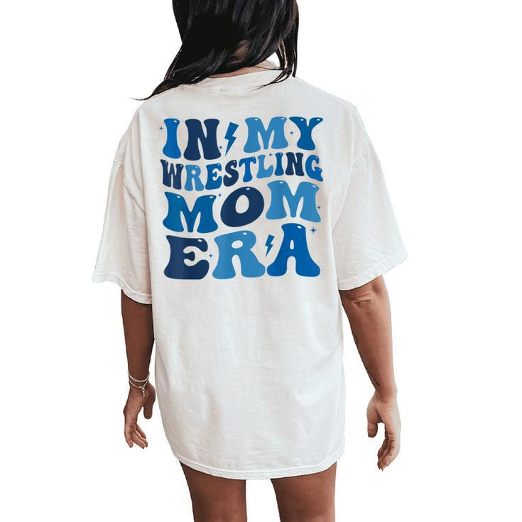In My Wrestling Mom Era Women's Oversized Comfort T-Shirt Back Print