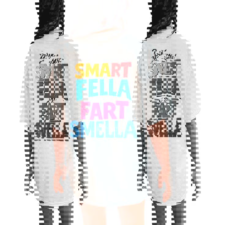 You're Either A Smart Fella Or A Fart Smella Pun Women's Oversized Comfort T-Shirt Back Print