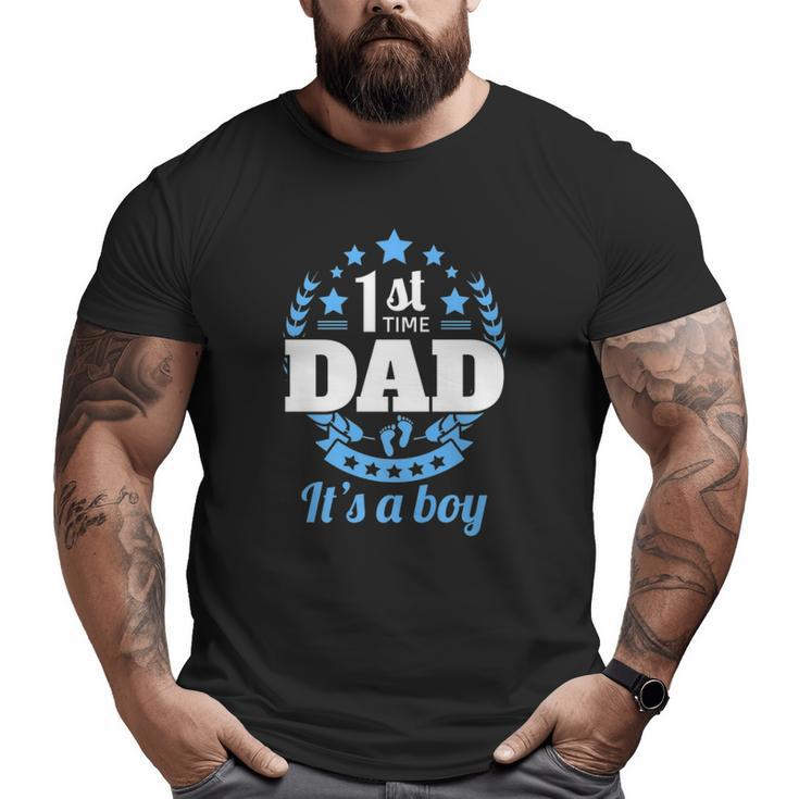 1St Time Dad It's A Boy New Dad Pregnancy Announcement Big and Tall Men T-shirt