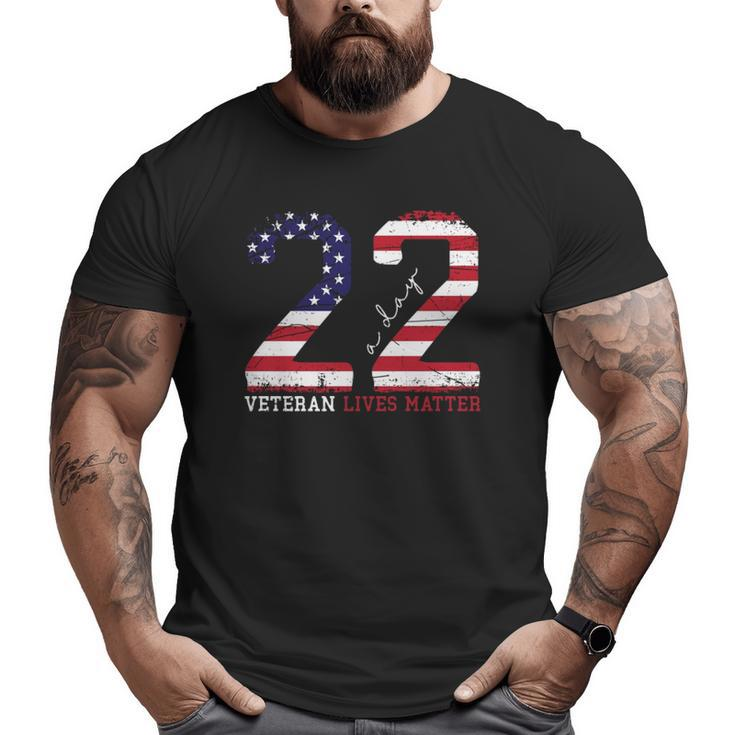 22 A Day Veteran Lives Matter Veterans Day Big and Tall Men T-shirt