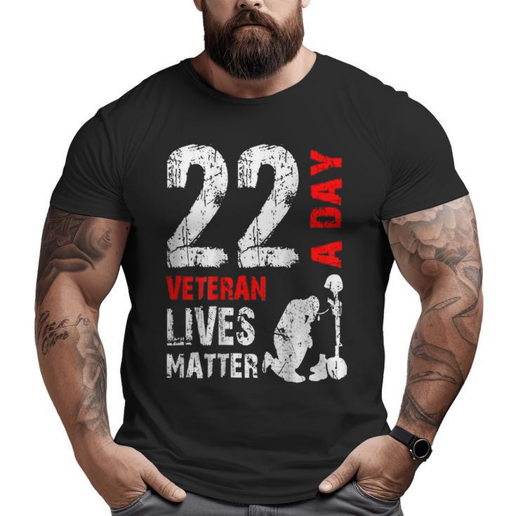 22 A Day Veteran Lives Matter Veterans Day  Big and Tall Men T-shirt
