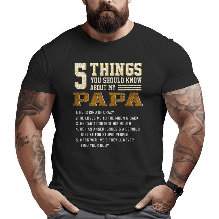 5 Things You Should Know About My Papa Father's Day Big and Tall Men T-shirt