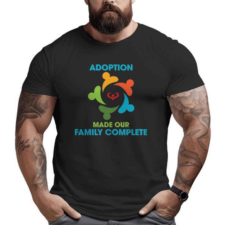 Adoption Make Our Family Complete Adoptive Gotcha Day Big and Tall Men T-shirt