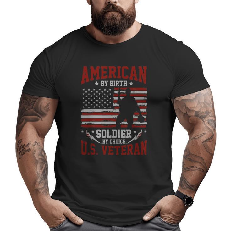 American By Birth Soldier By Choice Us Veteran Big and Tall Men T-shirt