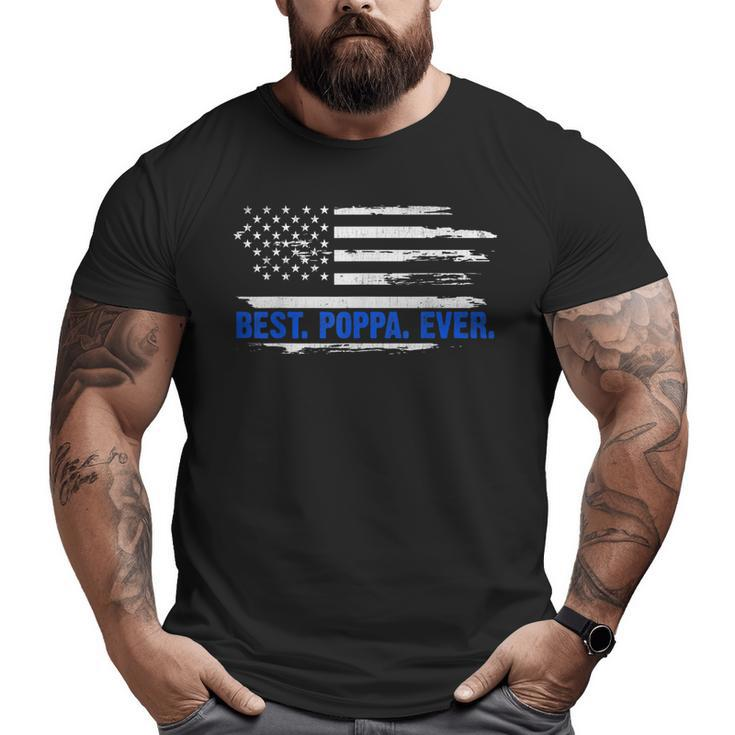 American Flag Best Poppa Ever 4Th Of July Fathers Day Big and Tall Men T-shirt