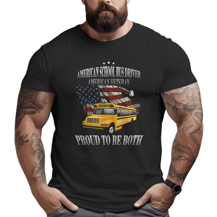 American School Bus Driver American Veteran Proud To Be Both Tee S Big and Tall Men T-shirt