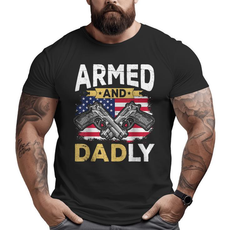 Armed And Dadly Deadly Father Usa Flag Fathers Day Big and Tall Men T-shirt