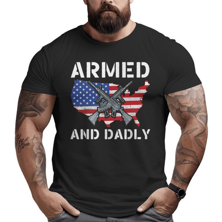 Armed And Dadly Fathers Day Pun Us Flag Deadly Dad Big and Tall Men T-shirt