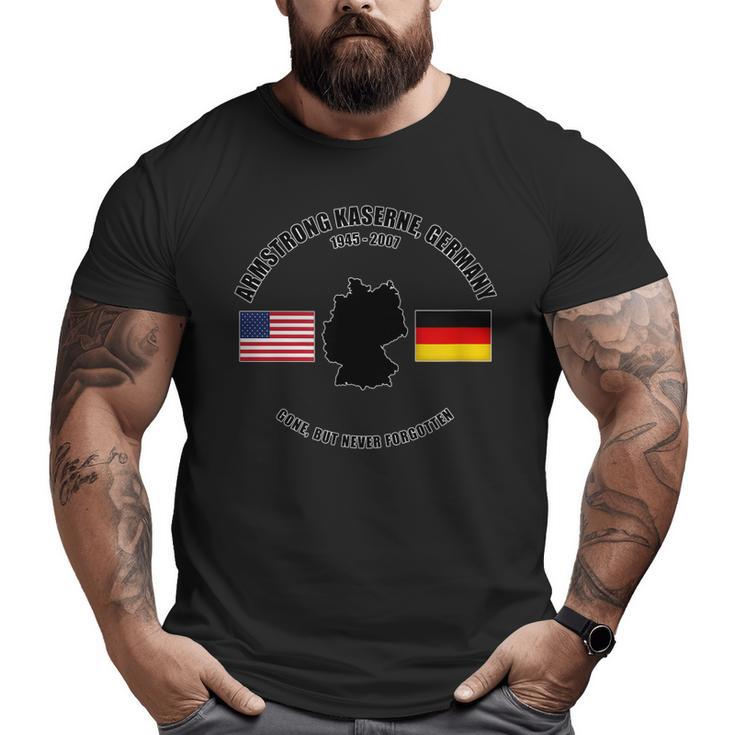 Armstrong Kaserne Germany Gone But Never Forgotten Veteran Big and Tall Men T-shirt