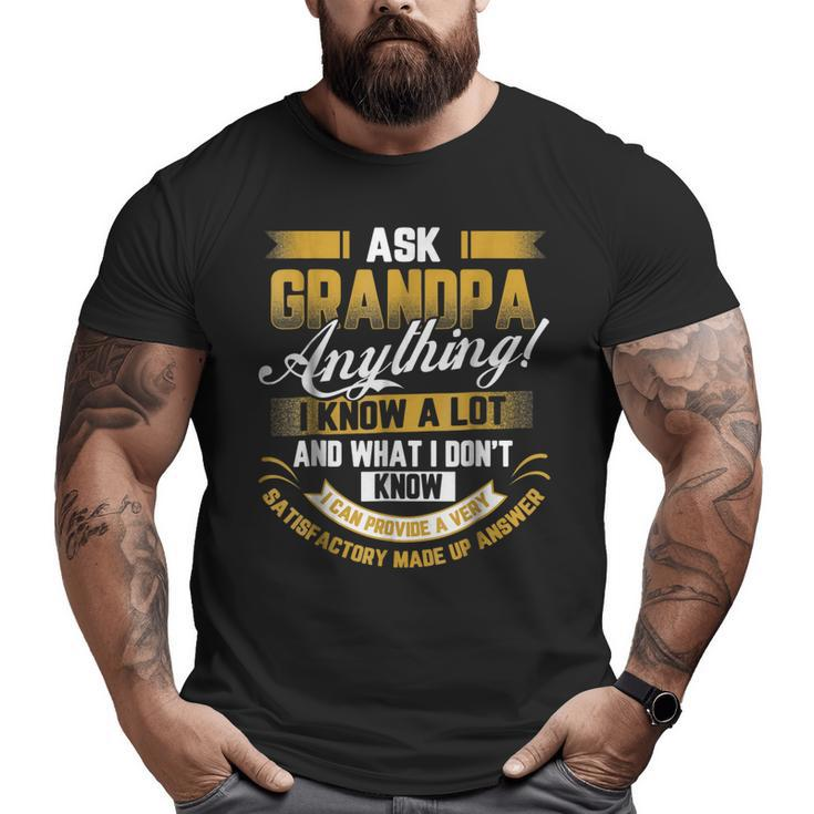 Ask Grandpa Anything Father's Day  Papa Big and Tall Men T-shirt