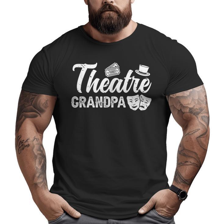 Theatre Grandpa Theatre Actress Grandpa Theater Grandpa Big and Tall Men T-shirt