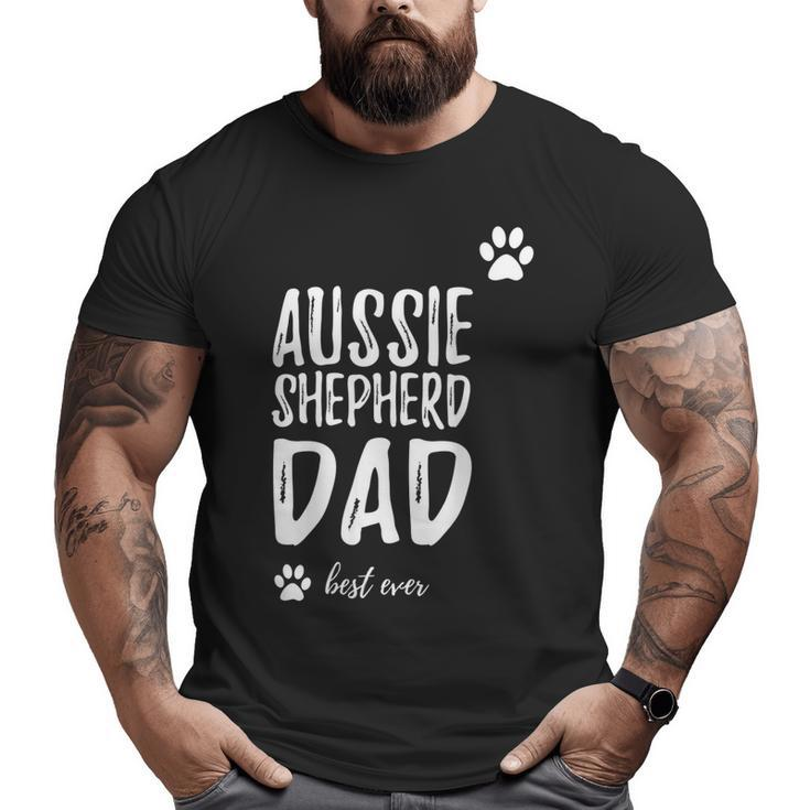 Aussie Shepherd Dog Dad Best Ever  Idea Big and Tall Men T-shirt