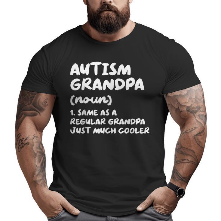 Autism Grandpa Definition Big and Tall Men T-shirt