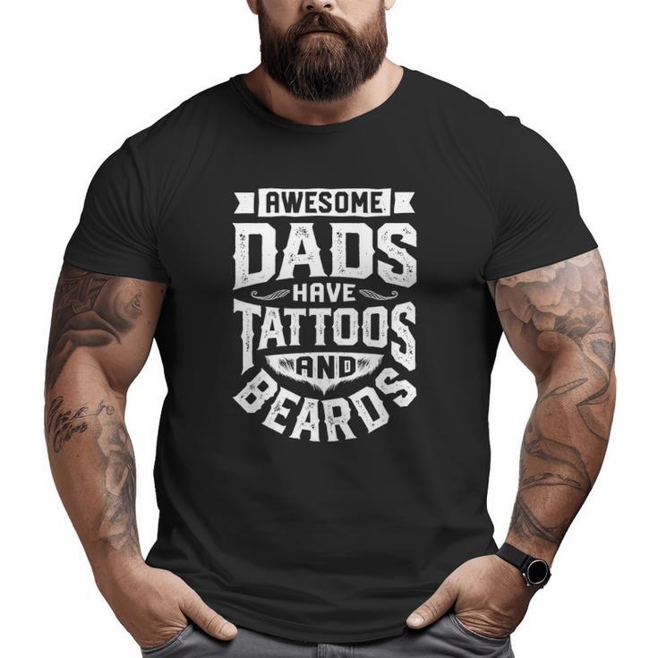 Awesome Dads Have Tattoos And Beards Father's Day Big and Tall Men T-shirt