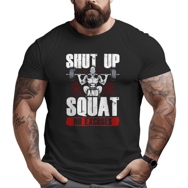 Awesome Shut Up And Squat No Excuses Gym Lifting Big and Tall Men T-shirt