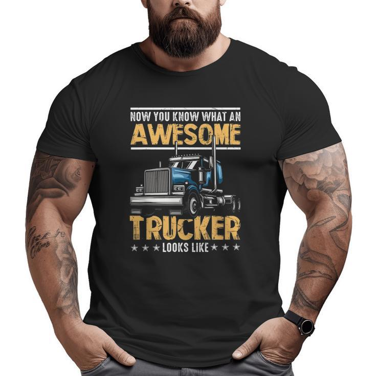 Awesome Trucker Semi Truck Driver 18 Wheeler Mechanic Big and Tall Men T-shirt