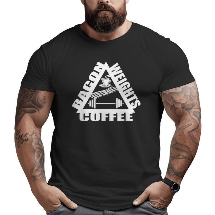 Bacon Weights Coffee Baconbacon Gym Workout Big and Tall Men T-shirt