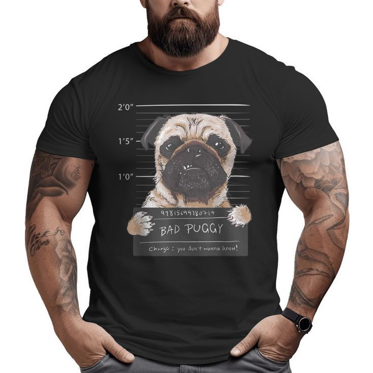 Bad Puggy Charge You Dont Wanna Know Dog Dad Pug Lover Big and Tall Men T-shirt