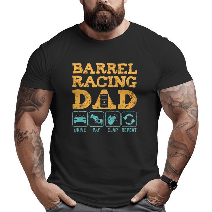 Barrel Racing Dad Drive Pay Clap Repeat Vintage Retro Big and Tall Men T-shirt