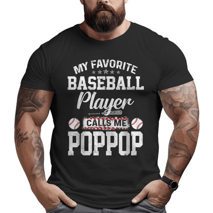 Baseball Dad My Favorite Baseball Player Calls Me Poppop Big and Tall Men T-shirt