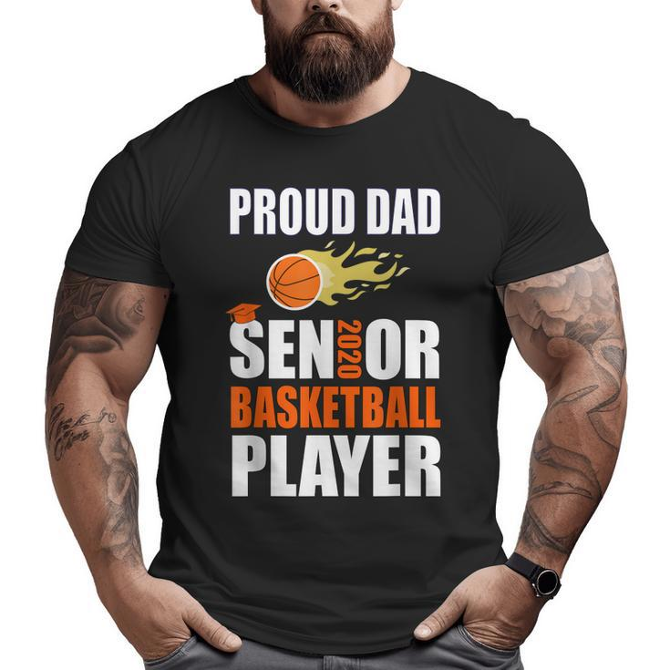 Basketball Player Proud Dad Senior Class Of 2020 Team Big and Tall Men T-shirt