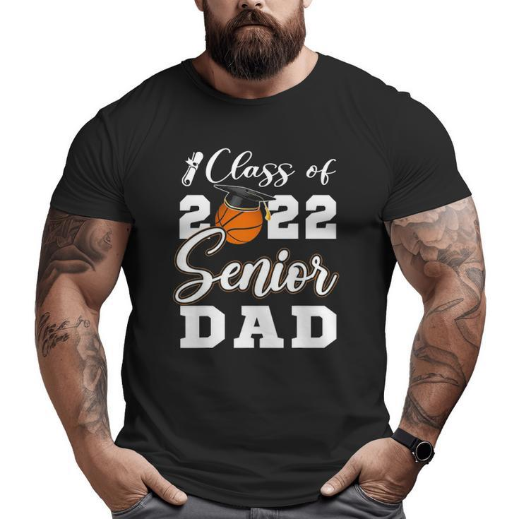 Basketball Senior Dad Class Of 2022 High School Grad Big and Tall Men T-shirt