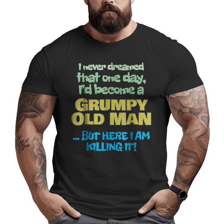 Become A Grumpy Old Man Grandpa Grandfather Big and Tall Men T-shirt