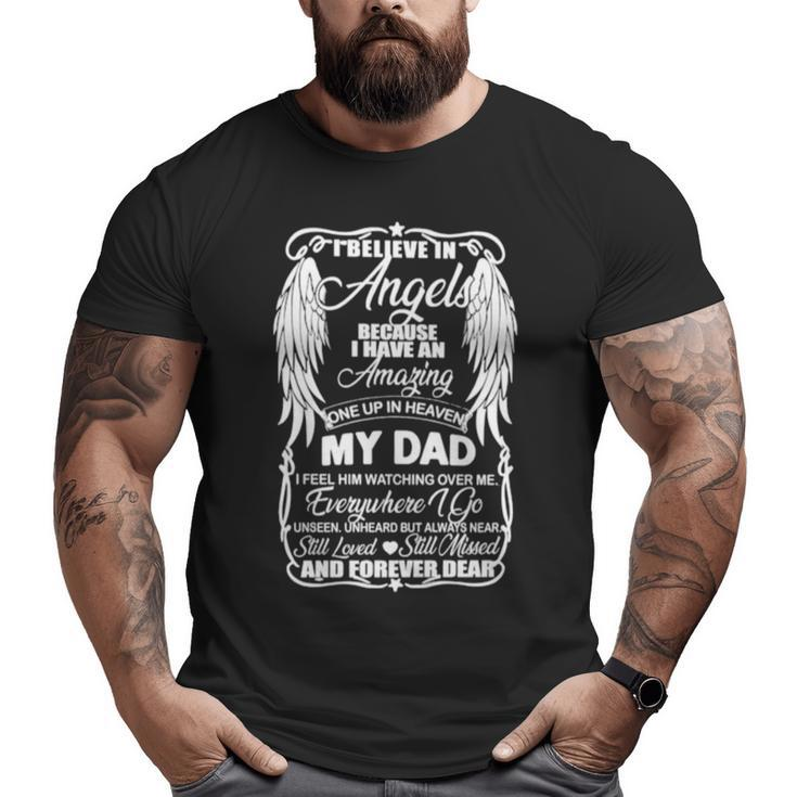 I Believe In Angels Because I Have An Amazing Once Up In Heaven My Dad Big and Tall Men T-shirt
