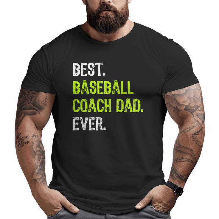 Best Baseball Coach Dad Ever Father's Day Daddy Big and Tall Men T-shirt